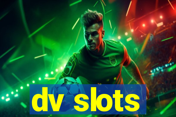 dv slots